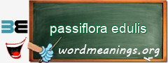 WordMeaning blackboard for passiflora edulis